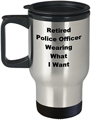 קצין משטרה בדימוס שוטר ספל נסיעות קפה מצחיק רעיון מתנה לבגדי פרישה לובש את מה שאני רוצה איסור בדיחה